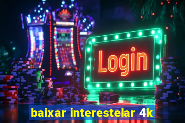 baixar interestelar 4k